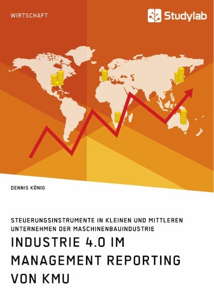 Produktbild: Industrie 4.0 im Management Reporting von KMU. Steuerungsinstrumente in kleinen und mittleren Unternehmen der Maschinenbauindustrie