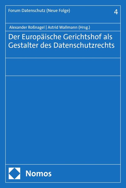 Produktbild: Der Europ&auml;ische Gerichtshof als Gestalter des Datenschutzrechts