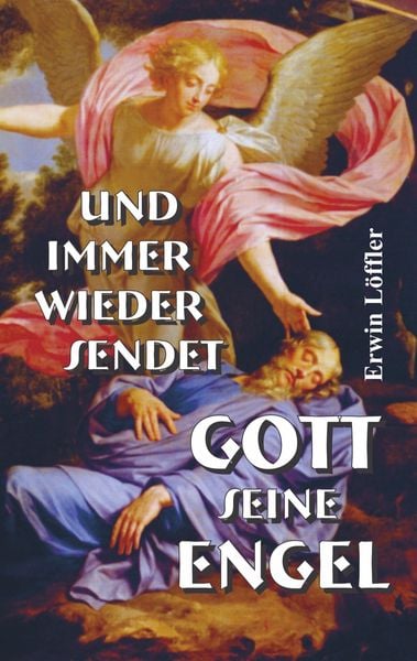Und immer wieder sendet Gott seine Engel, Taschenbuch von Erwin Löffler, Bookmundo Direct, 9789463865227