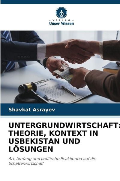 Produktbild: Untergrundwirtschaft: Theorie, Kontext in Usbekistan und L&ouml;sungen