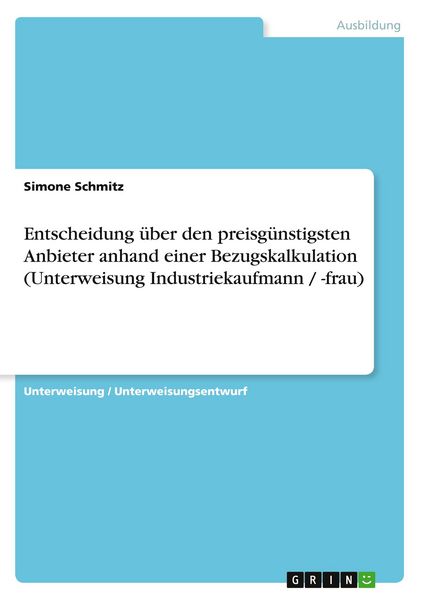 Produktbild: Entscheidung &uuml;ber den preisg&uuml;nstigsten Anbieter anhand einer Bezugskalkulation (Unterweisung Industriekaufmann / -frau)