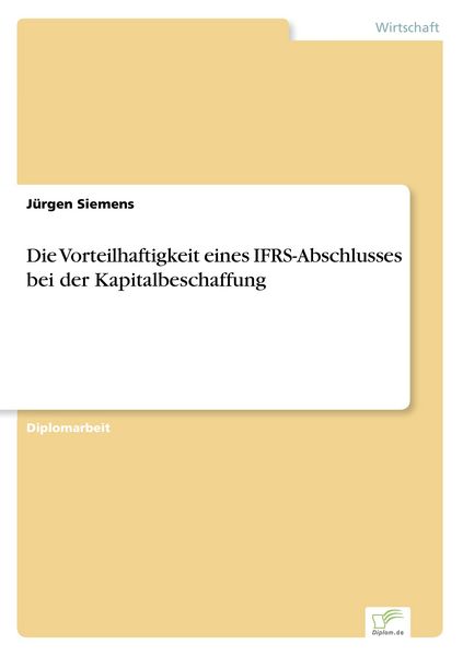 Produktbild: Die Vorteilhaftigkeit eines IFRS-Abschlusses bei der Kapitalbeschaffung