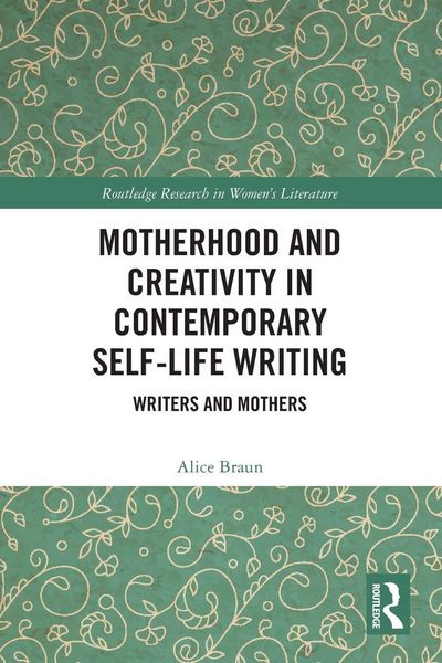 Produktbild: Motherhood and Creativity in Contemporary Self-Life Writing