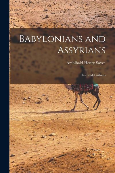 Produktbild: Babylonians and Assyrians: Life and Customs