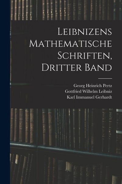 Produktbild: Leibnizens Mathematische Schriften, Dritter Band