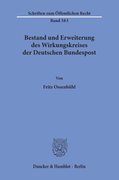 Bestand und Erweiterung des Wirkungskreises der Deutschen Bundespost., Taschenbuch von Fritz Ossenbühl, Duncker & Humblot, 9783428047529