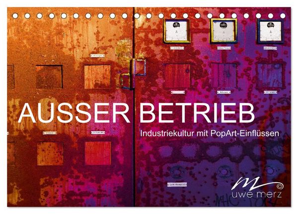 Produktbild: AUSSER BETRIEB - Industriekultur mit PopArt-Einfl&uuml;ssen (Tischkalender 2026 DIN A5 quer), CALVENDO Monatskalender