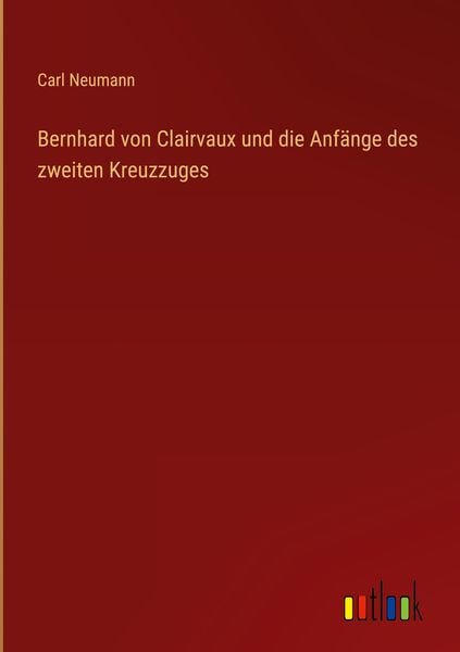 Produktbild: Bernhard von Clairvaux und die Anf&auml;nge des zweiten Kreuzzuges