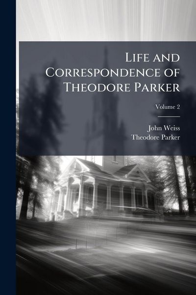 Produktbild: Life and Correspondence of Theodore Parker