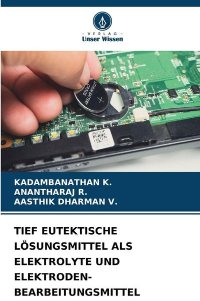 Tief Eutektische Lösungsmittel als Elektrolyte und Elektroden-Bearbeitungsmittel, Taschenbuch von Kadambanathan K. , Anantharaj R. , Aasthik Dharman