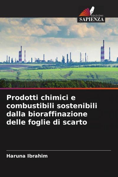 Produktbild: Prodotti chimici e combustibili sostenibili dalla bioraffinazione delle foglie di scarto