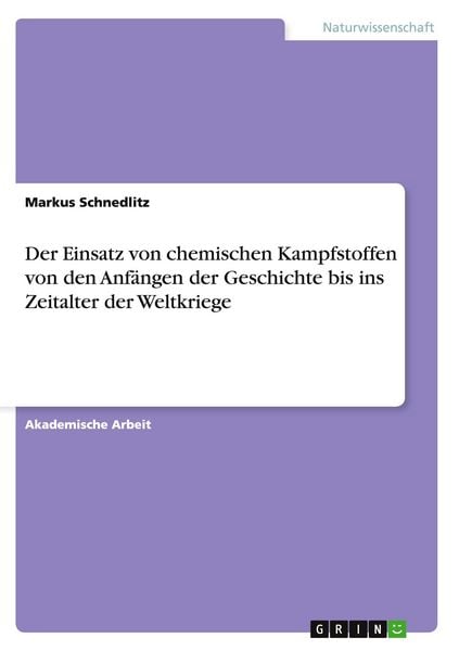 Produktbild: Der Einsatz von chemischen Kampfstoffen von den Anf&auml;ngen der Geschichte bis ins Zeitalter der Weltkriege