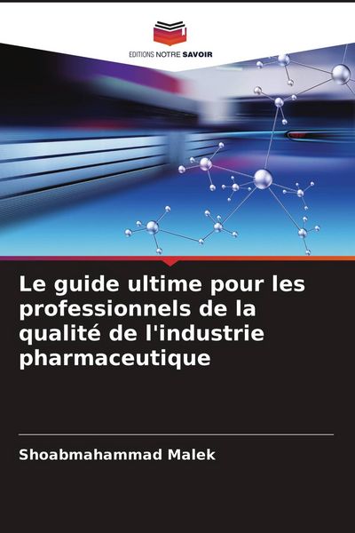 Produktbild: Le guide ultime pour les professionnels de la qualit&eacute; de l'industrie pharmaceutique