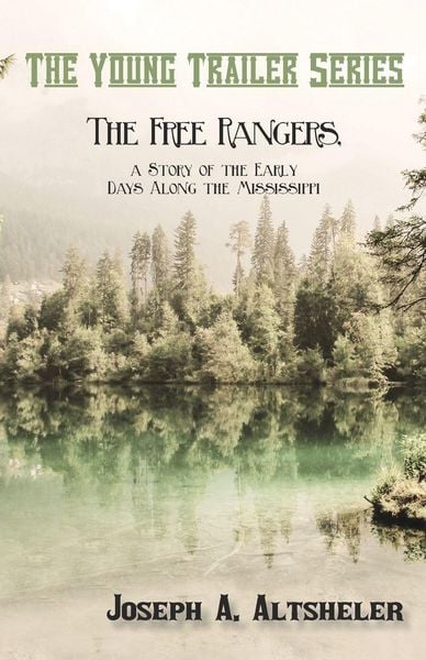 Produktbild: The Free Rangers, a Story of the Early Days Along the Mississippi