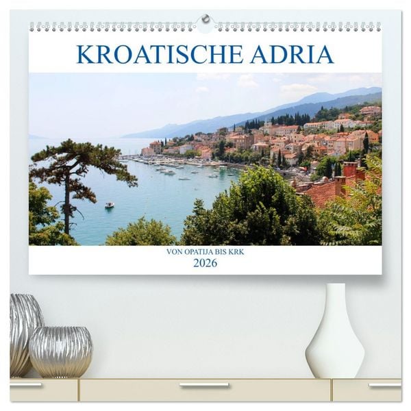 Kroatische Adria - Von Opatija bis Krk (hochwertiger Premium Wandkalender 2026 DIN A2 quer), Kunstdruck in Hochglanz