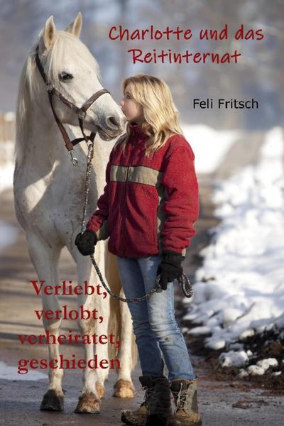 Produktbild: Charlotte und das Reitinternat - Verliebt, verlobt, verheiratet, geschieden