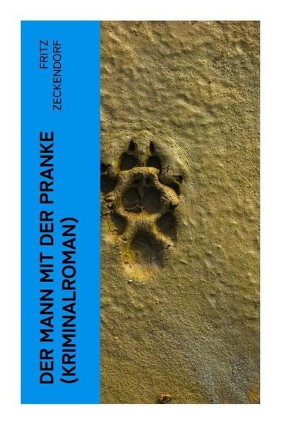 Der Mann mit der Pranke (Kriminalroman), Taschenbuch von Fritz Zeckendorf, E-artnow, 9788027358182