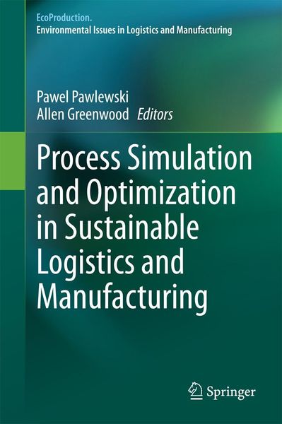 Produktbild: Process Simulation and Optimization in Sustainable Logistics and Manufacturing