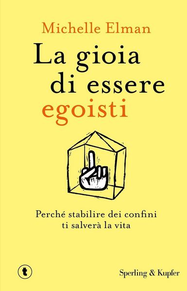 Produktbild: La gioia di essere egoisti. Perch&eacute; stabilire dei confini ti salver&agrave; la vita