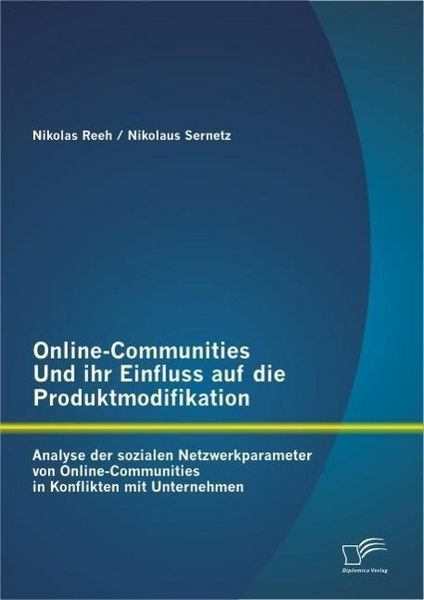 Produktbild: Online-Communities und ihr Einfluss auf die Produktmodifikation: Analyse der sozialen Netzwerkparameter von Online-Communities in Konflikten mit Unter