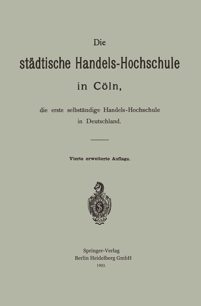 Produktbild: Die st&auml;dtische Handels-Hochschule in C&ouml;ln, die erste selbst&auml;ndige Handels-Hochschule in Deutschland