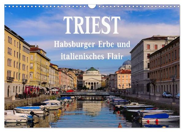 Produktbild: Triest - Habsburger Erbe und italienisches Flair (Wandkalender 2026 DIN A3 quer), CALVENDO Monatskalender