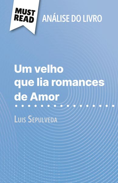 Produktbild: Um velho que lia romances de Amor de Luis Sepulveda (An&aacute;lise do livro)