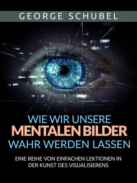 Produktbild: Wie wir unsere mentalen Bilder wahr werden lassen (&Uuml;bersetzt)