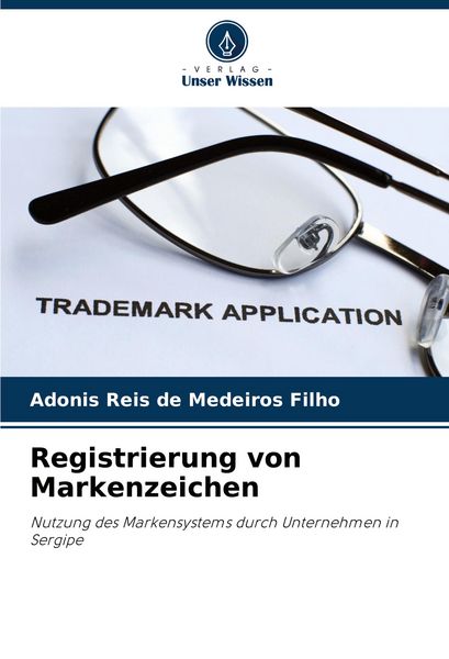 Registrierung von Markenzeichen, Taschenbuch von Adonis Reis de Medeiros Filho, Verlag Unser Wissen, 9786207185306