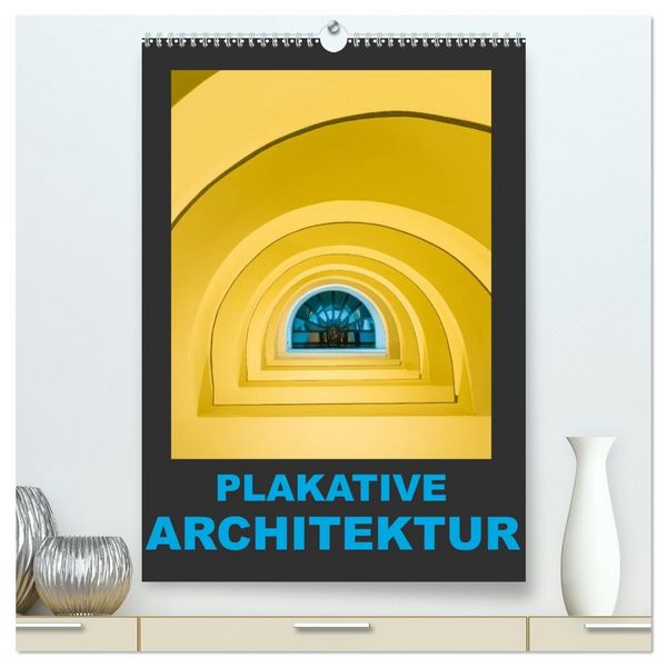 Produktbild: Plakative Architektur (hochwertiger Premium Wandkalender 2026 DIN A2 hoch), Kunstdruck in Hochglanz