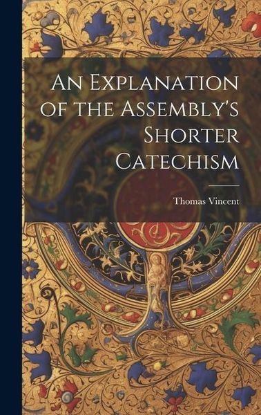 Produktbild: An Explanation of the Assembly's Shorter Catechism