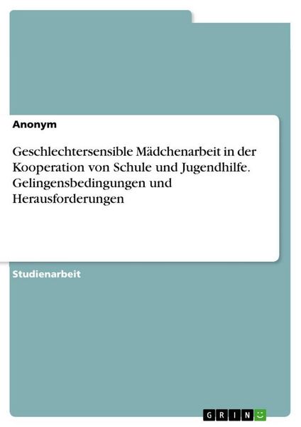 Produktbild: Geschlechtersensible M&auml;dchenarbeit in der Kooperation von Schule und Jugendhilfe. Gelingensbedingungen und Herausforderungen