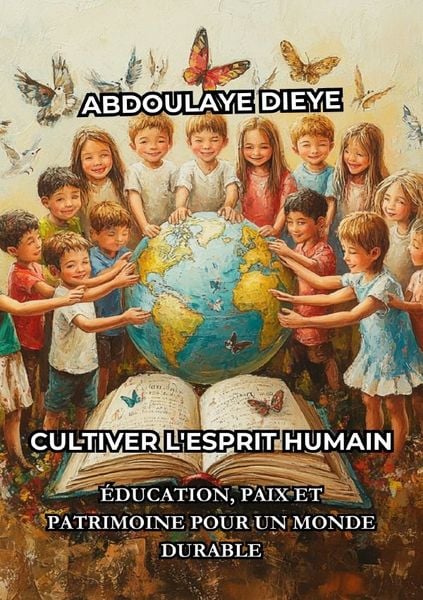 Produktbild: Cultiver l&rsquo;Esprit Humain: &Eacute;ducation, Paix et Patrimoine pour un Monde Durable