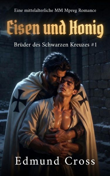 Produktbild: Br&uuml;der des Schwarzen Kreuzes: Eisen und Honig: Eine mittelalterliche MM Mpreg Romance
