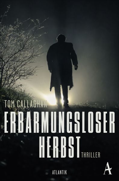 Erbarmungsloser Herbst, Taschenbuch von Tom Callaghan, Atlantik Verlag, 978-3-455-00124-2