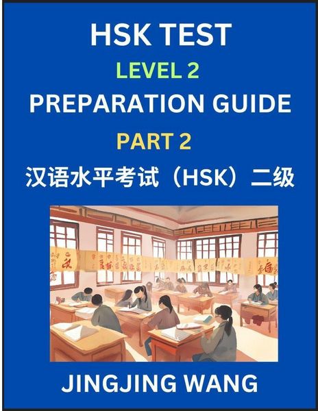 Produktbild: HSK Test Level 2 Preparation Guide (Part 2)- A Beginner's Study Material to Self-learn Mandarin Chinese Characters, Words, Example Sentences, Vocabula