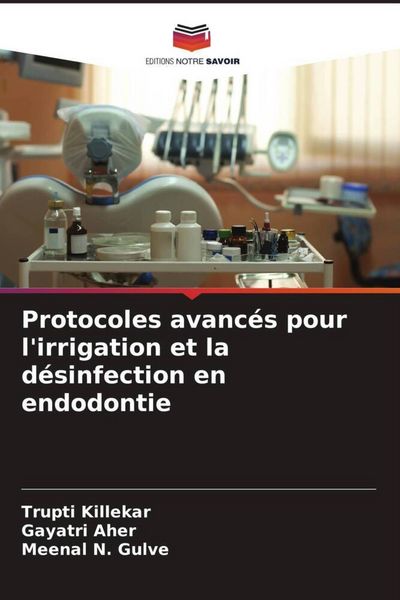 Produktbild: Protocoles avanc&eacute;s pour l'irrigation et la d&eacute;sinfection en endodontie