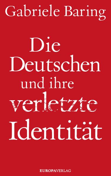 Produktbild: Die Deutschen und ihre verletzte Identit&auml;t