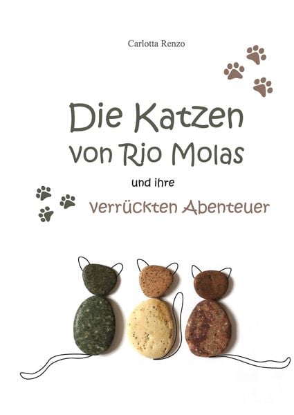 Die Katzen von Rio Molas..., Gebundene Ausgabe von Carlotta Renzo, Tredition, 978-3-347-70674-3