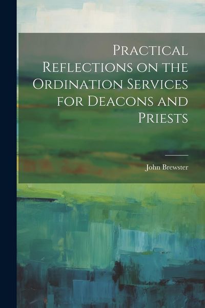 Produktbild: Practical Reflections on the Ordination Services for Deacons and Priests