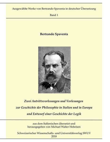Produktbild: Zwei Antrittsvorlesungen und Vorlesungen &uuml;ber die Geschichte der Philosophie in Italien und in Europa; Entwurf einer Geschichte der Logik