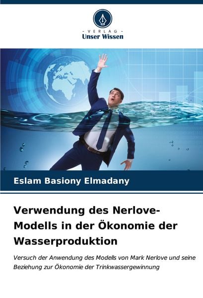 Produktbild: Verwendung des Nerlove-Modells in der &Ouml;konomie der Wasserproduktion