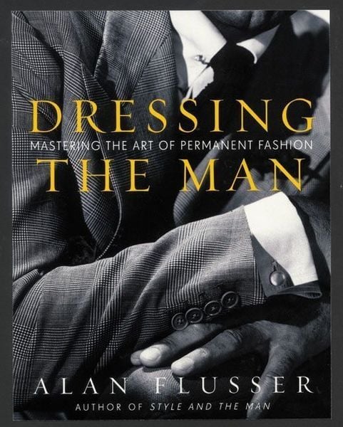 Dressing the Man, Gebundene Ausgabe von Alan Flusser, Itbooks, 978-0-06-019144-3
