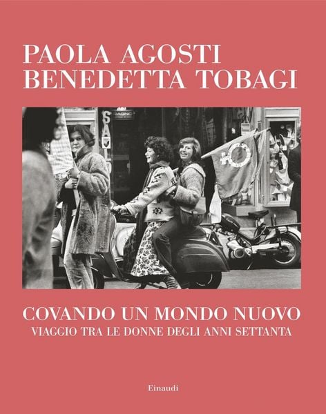 Produktbild: Covando un mondo nuovo. Viaggio tra le donne degli anni Settanta