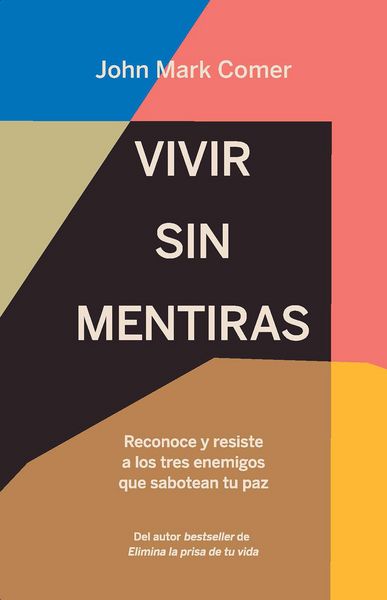 Produktbild: Vivir Sin Mentiras: Reconoce Y Resiste a Los Tres Enemigos Que Sabotean Tu Paz / Live No Lies: Resisting the World, the Flesh, and the Devil in the Modern Age