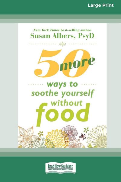 Produktbild: 50 More Ways to Soothe Yourself Without Food (16pt Large Print Edition)