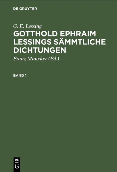 Produktbild: G. E. Lessing: Gotthold Ephraim Lessings S&auml;mmtliche Dichtungen. Band 1