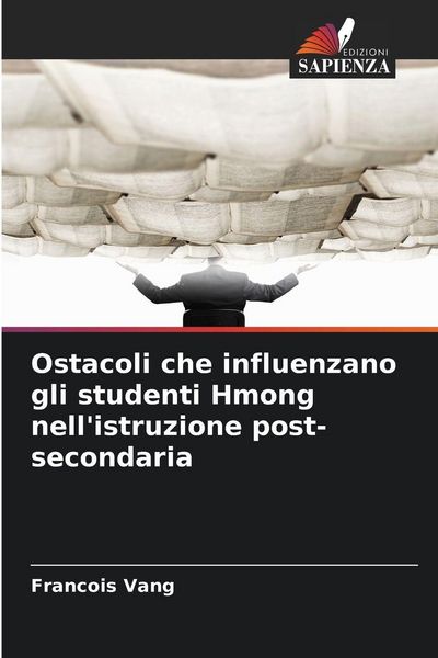 Produktbild: Ostacoli che influenzano gli studenti Hmong nell'istruzione post-secondaria