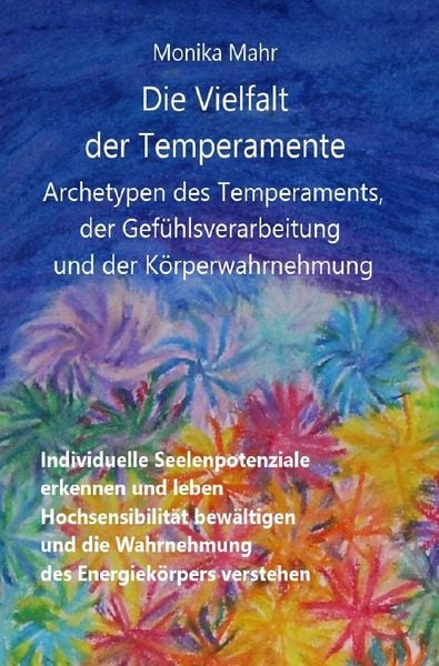Produktbild: Die Vielfalt der Temperamente. Archetypen des Temperaments, der Gef&uuml;hlsverarbeitung und der K&ouml;rperwahrnehmung