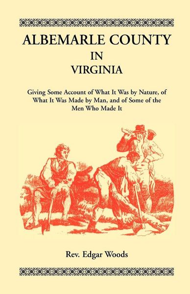 Produktbild: Albemarle County in Virginia, Giving Some Account of What It Was by Nature, of What It was Made by Man, and of Some of the Men Who Made It